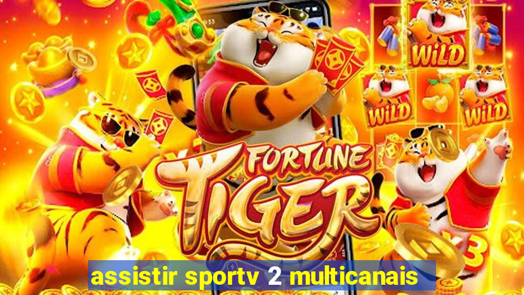 assistir sportv 2 multicanais